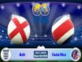 Nhận định Anh vs Costa Rica, 2h00 ngày 08/06: Tổng duyệt lần cuối
