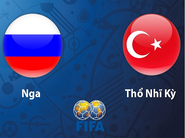 Nhận định Nga vs Thổ Nhĩ Kỳ