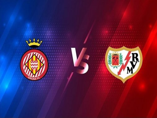 Nhận định kèo Girona vs Vallecano – 01h00 15/12, Hạng 2 Tây Ban Nha
