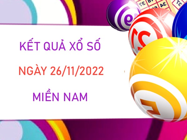 Dự đoán XSMN 26/11/2022 chốt số đẹp miền Nam VIP