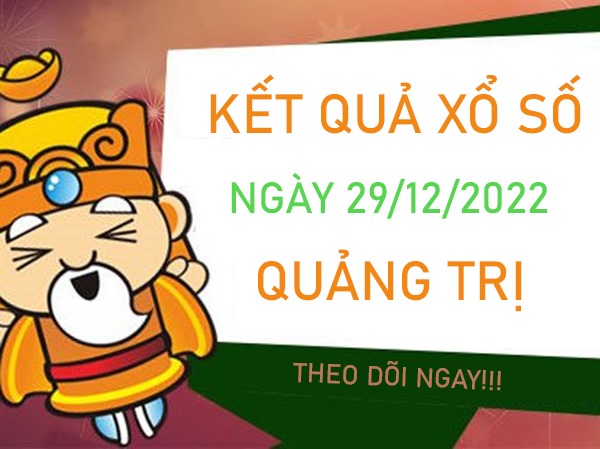 Dự đoán XSQT 29/12/2022​​​​​​​​​​​​​​​​​​​​​​​​​​​​ soi cầu VIP đài Quảng Trị