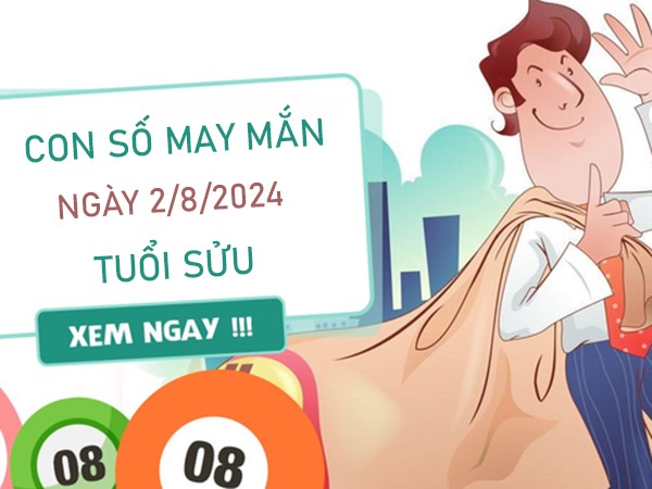 Con số may mắn tuổi Sửu 2/8/2024 hút no lộc trời