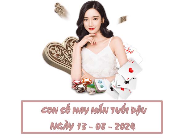 Con số may mắn tuổi Dậu ngày 13/8/2024 thứ 3 hôm nay