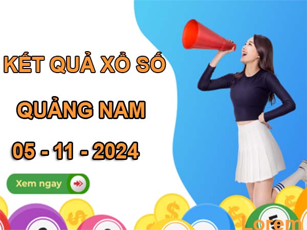 Nhận định KQSXQNM ngày 05/11/2024 thứ 3 hôm nay