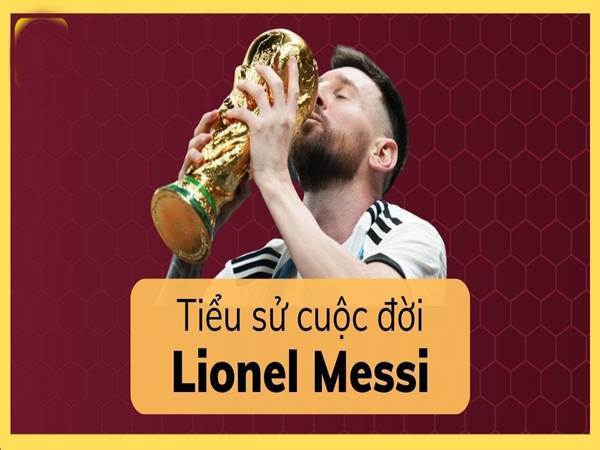 Giải mã cầu thủ Messi ở nước nào và tiểu sử Leo Messi